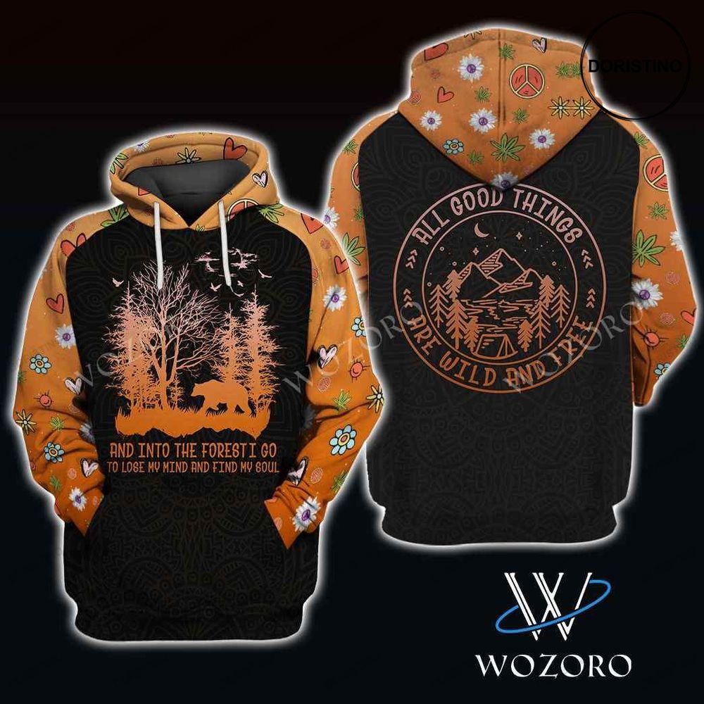 Into The Forest All Good Things Are Wild And Free Hippie Awesome 3D Hoodie