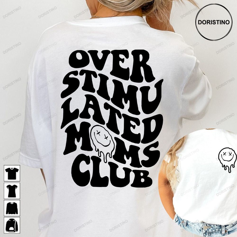 Overstimulated Moms Club Overstimulated Moms Cute Hirt For Moms Moms Club Girly Trendy Limited Edition T-shirts