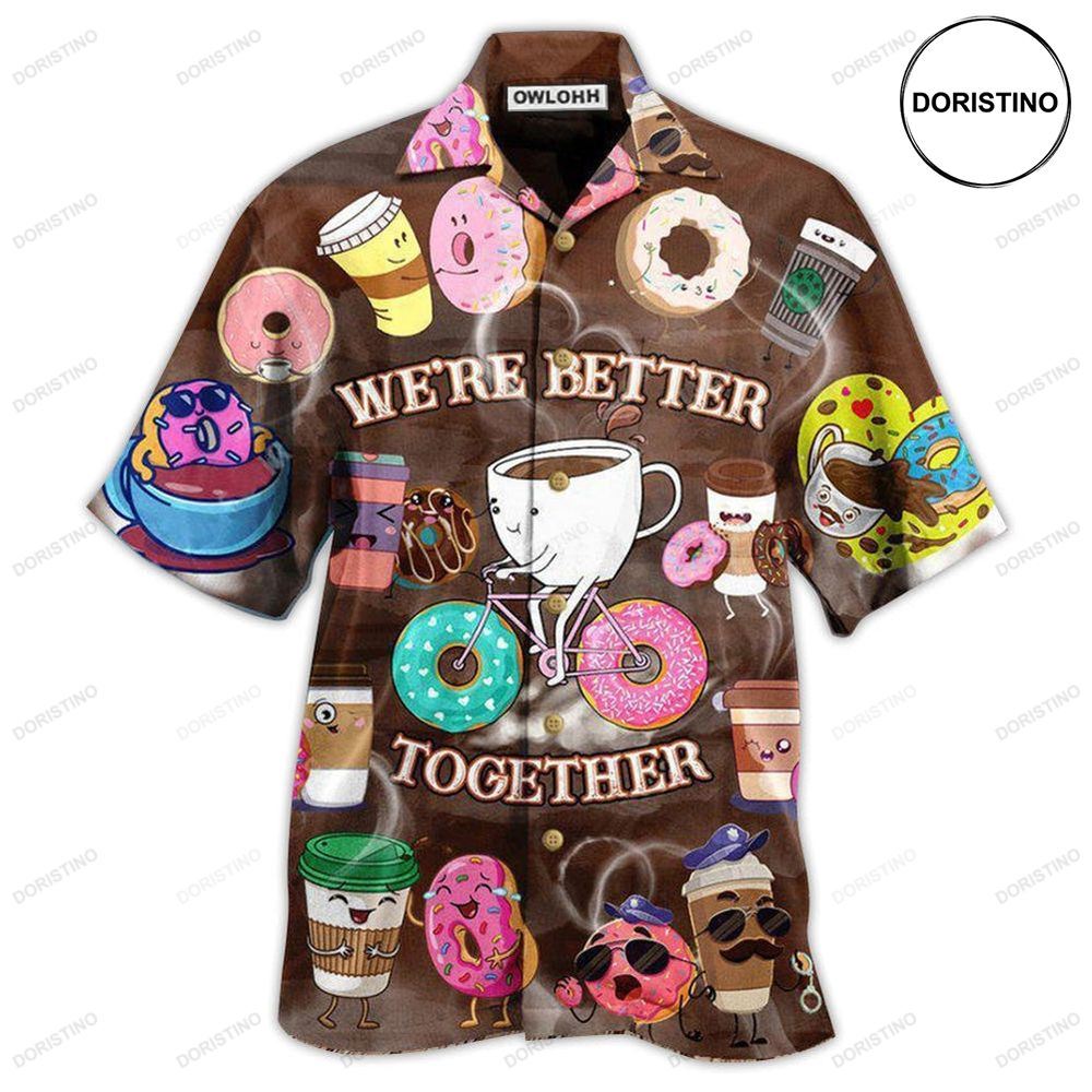 Coffee We're Better Together Donuts And Coffee Limited Edition Hawaiian Shirt