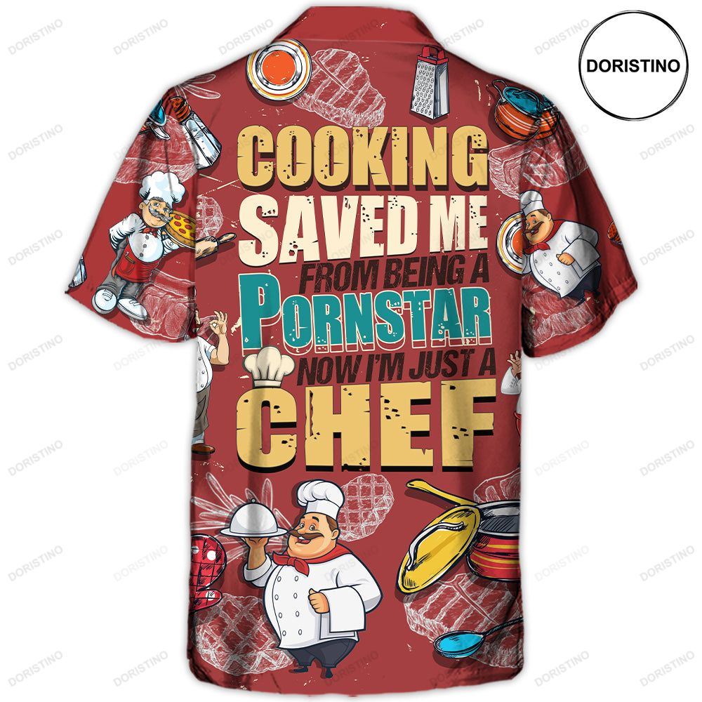 Cooking Lover Cooking Save Me From Being A Pornstar Now I'm Just A Chef Limited Edition Hawaiian Shirt