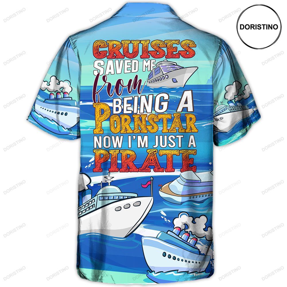 Cruises Saved Me From Being A Pornstar Funny Cruises Quote Gift Lover Beach Awesome Hawaiian Shirt