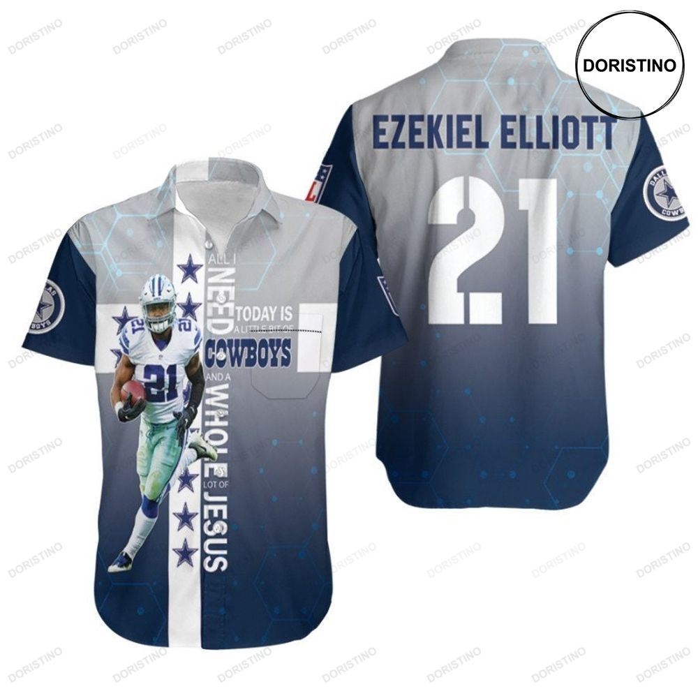 Dallas Cowboys Ezekiel Elliott 21 All I Need Today Is A Little Bit Of Cowboys Nfl 3d Gift For Cowboys Fans Awesome Hawaiian Shirt