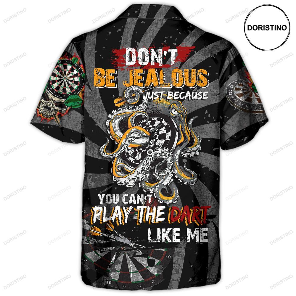 Dart Don't Be Jealous Just Because You Can't Play The Dart Like Me Limited Edition Hawaiian Shirt