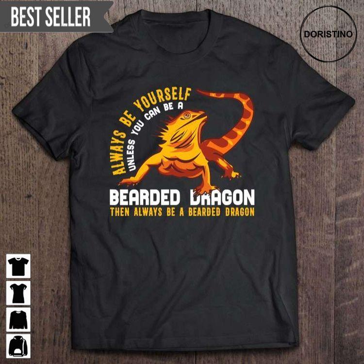 Always Be Yourself Bearded Dragon Mom Dad Fathers Day Unisex Doristino Trending Style