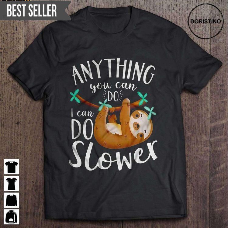 Anything You Can Do I Can Do Slower Funny Sloth Short Sleeve Doristino Limited Edition T-shirts