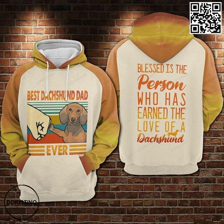Best Dachshund Dad Ever Blessed Is The Person Who Has Earned The Love Of A Dachshund 3d All Over Print Hoodie