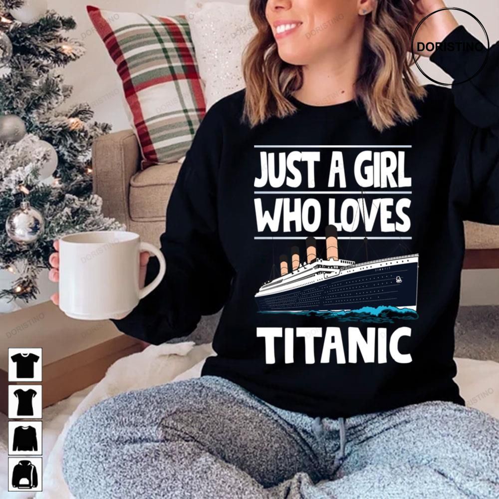 Just A Girl Who Loves Titanic Titanic Trending Style