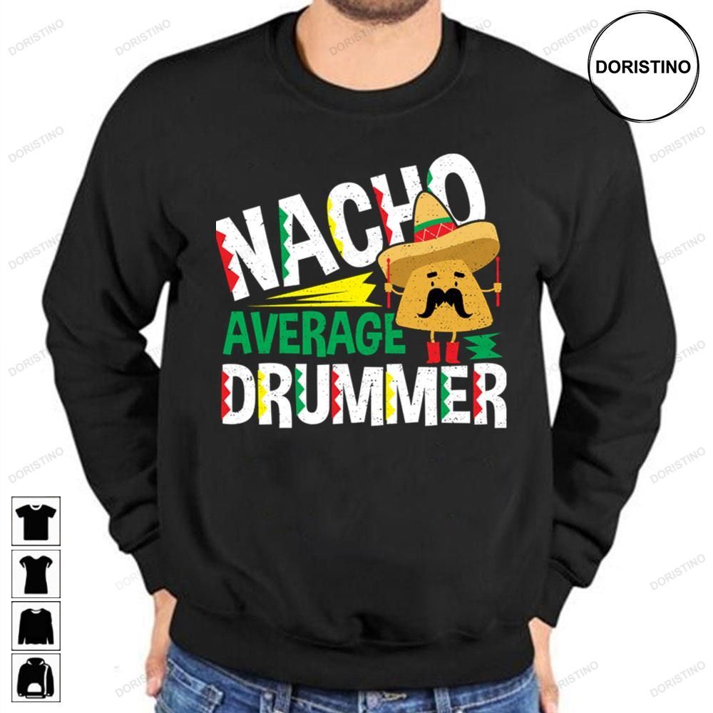 Nacho Average Drummer Limited Edition T-shirts