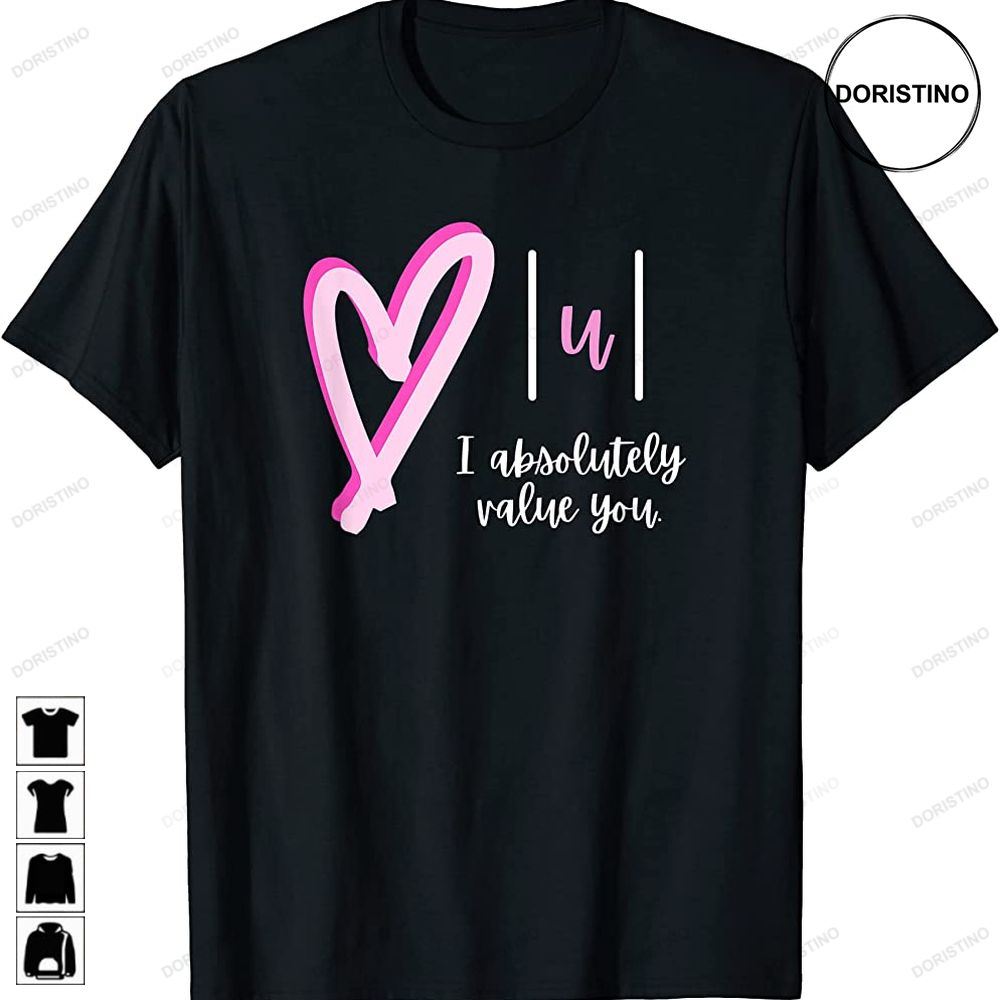 I Absolutely Value You - Math Teacher Valentines Day Design Trending Style