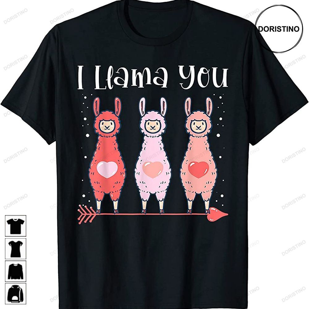 I Llama You Cute Valentines Day Alpaca Girls Boys Her Him Limited Edition T-shirts