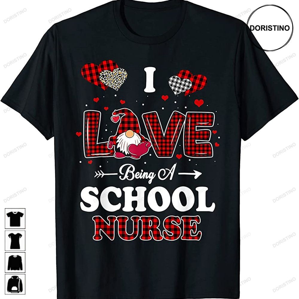 I Love Being A School Nurses Teacher Valentines Day Gnome Limited Edition T-shirts