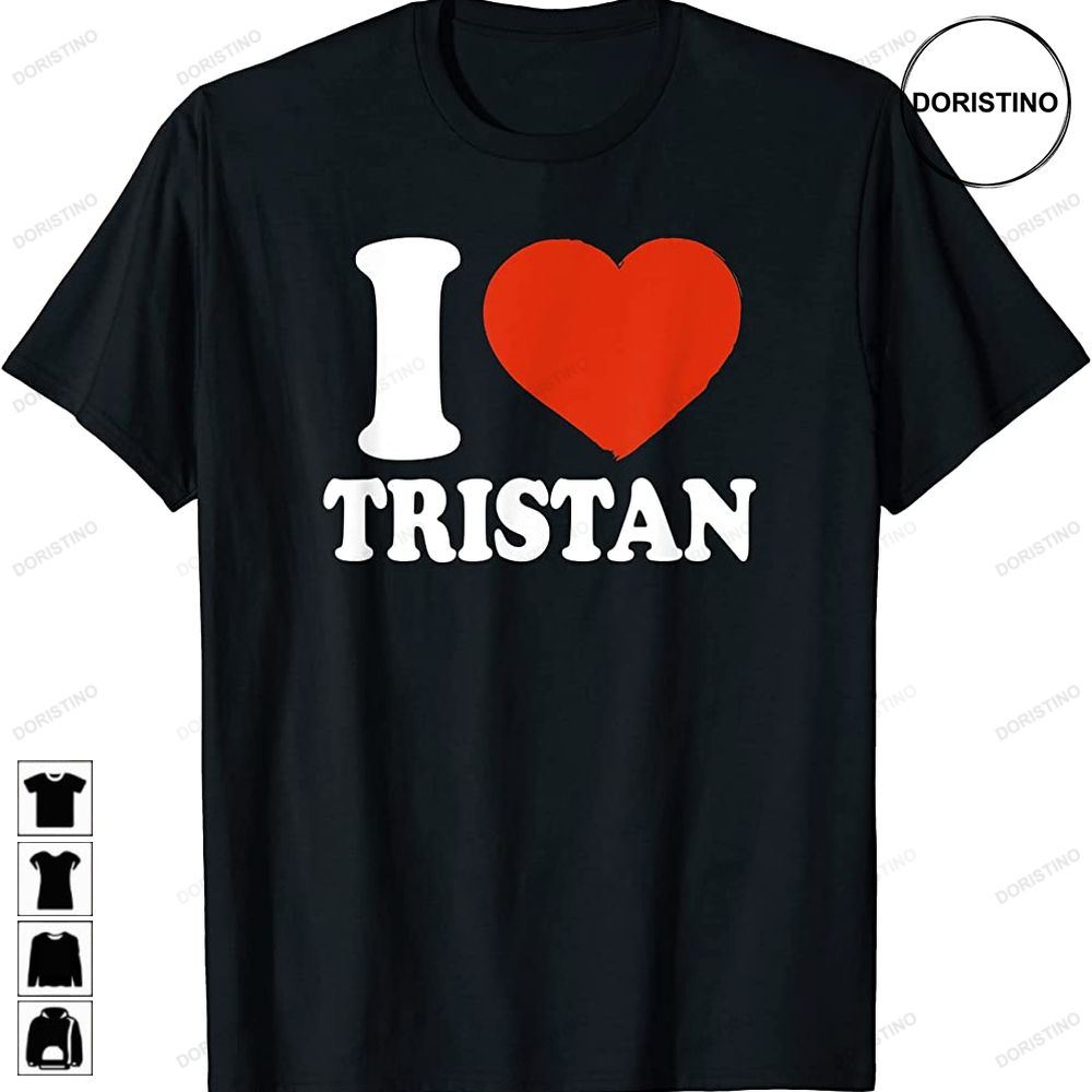 I Love Tristan I Heart Tristan Red Heart Valentine Limited Edition T-shirts