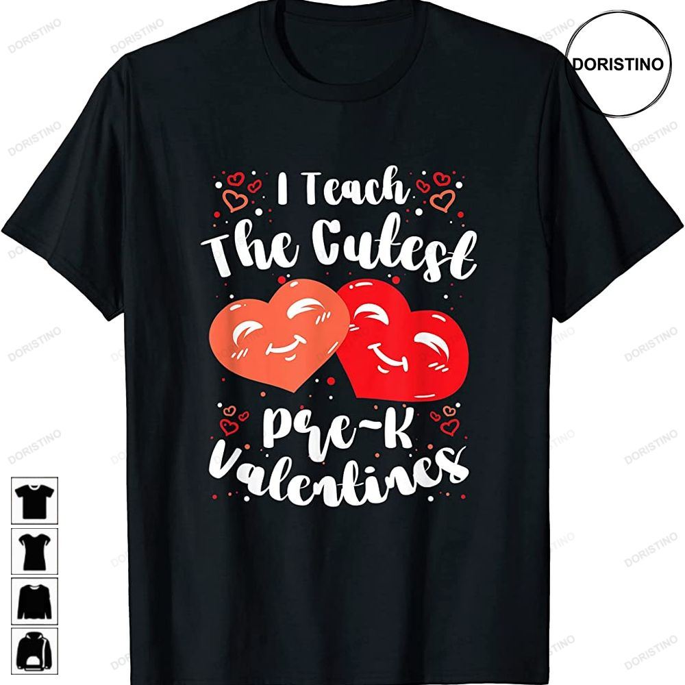 I Teach The Cutest Pre K Valentines Women Men Teacher Limited Edition T-shirts