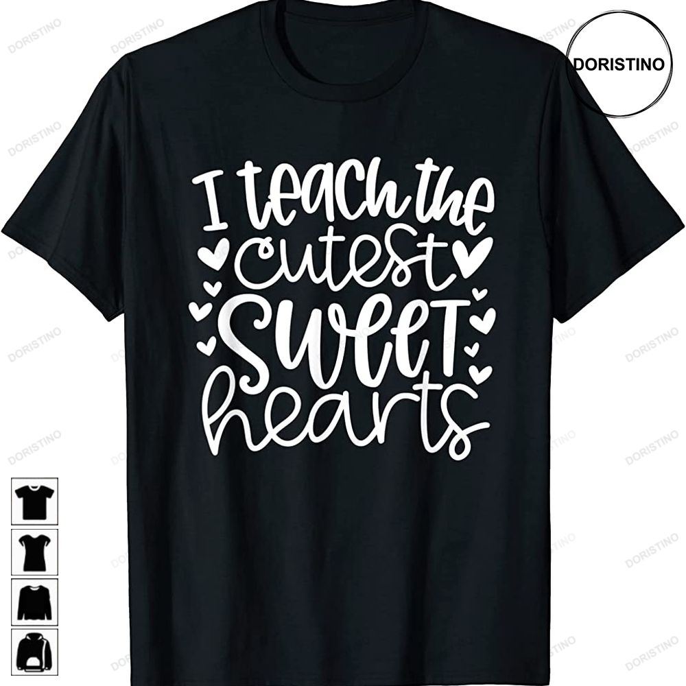 I Teach The Cutest Sweet Hearts Funny Teacher Valentines Trending Style