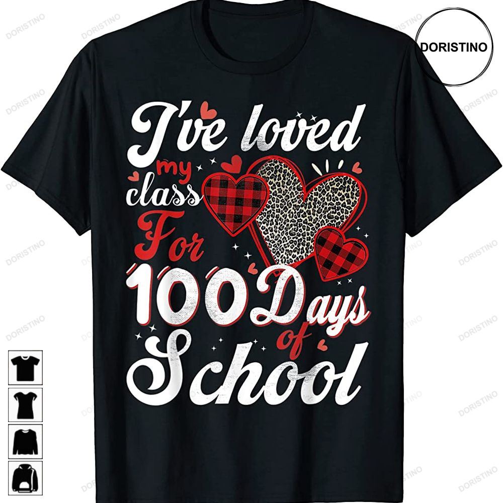 Ive Loved My Class For 100 Days Of School Valentines Day Limited Edition T-shirts