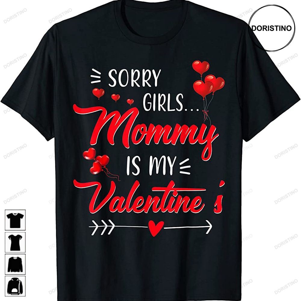 Kid Sorry Girls Mommy Is My Valentine Gift Funny Boys Awesome Shirts