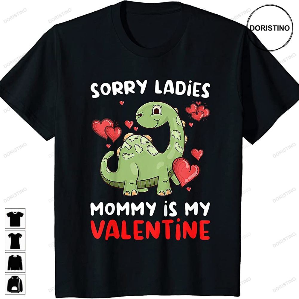 Kids Sorry Ladies Mommy Is My Valentine Day Cute Dinosaur T-rex Limited Edition T-shirts