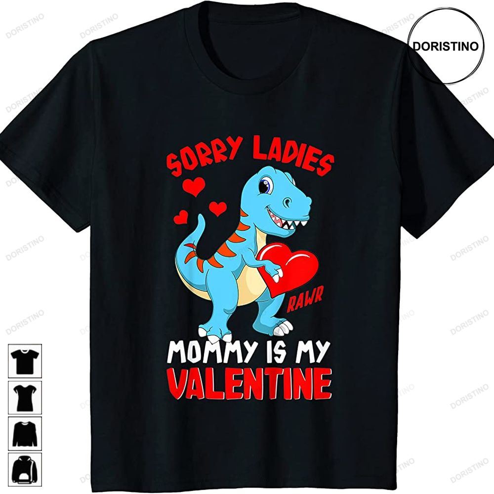 Kids Sorry Mommy Is My Valentine Baby T Rex Boys Valentine Gifts Awesome Shirts