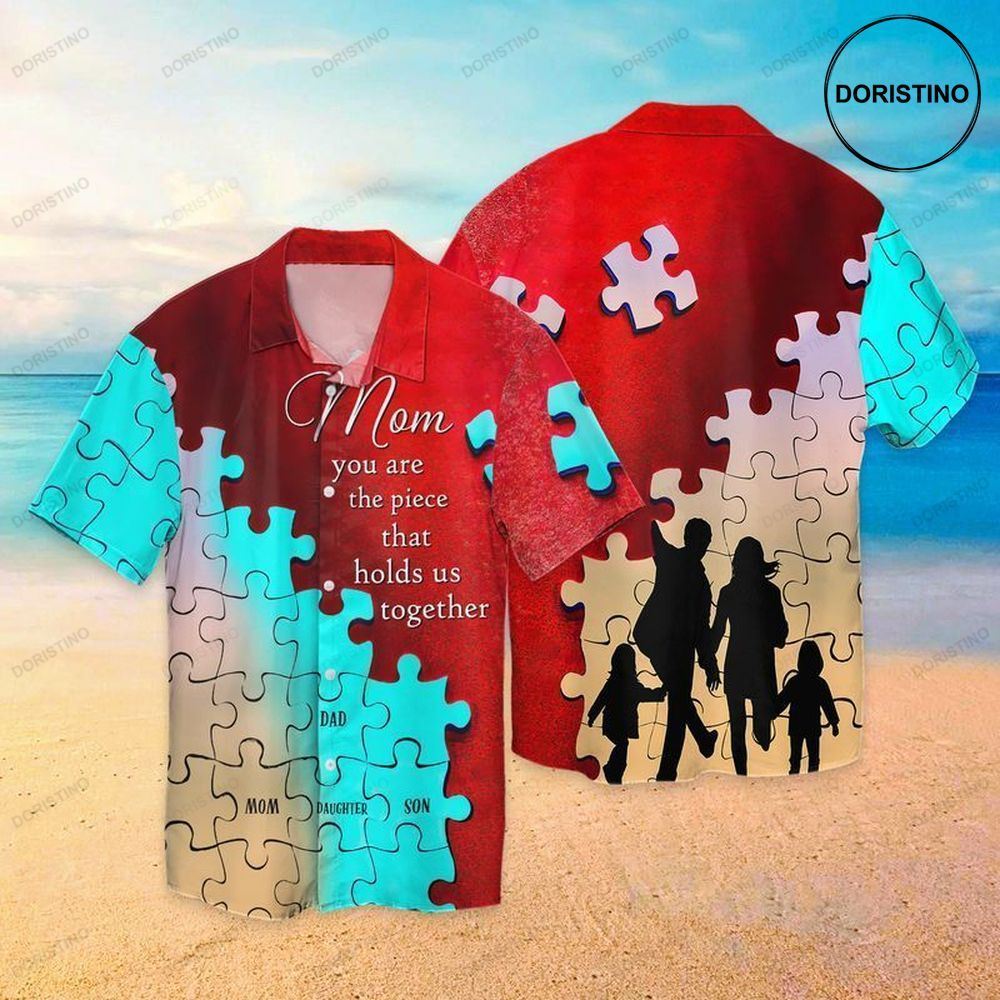 Autism Awareness Mom You Are The Piece That Holds Us Together Awesome Hawaiian Shirt