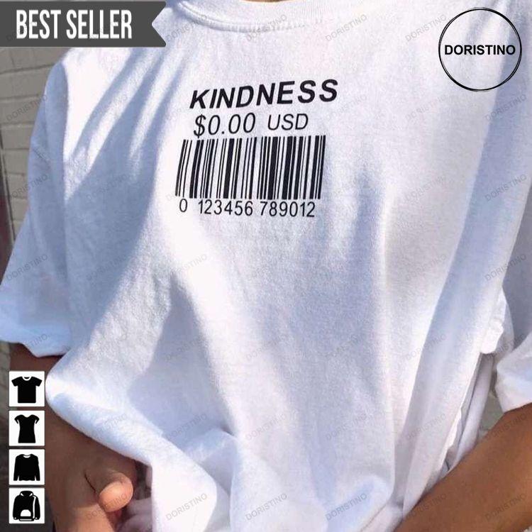 Kindness Cost 000usd Unisex Tshirt Sweatshirt Hoodie