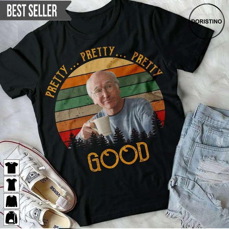 Larry David Pretty Good Hoodie Tshirt Sweatshirt