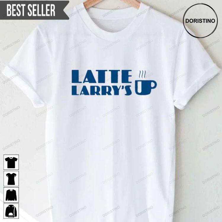 Latte Larrys Coffee Unisex Hoodie Tshirt Sweatshirt