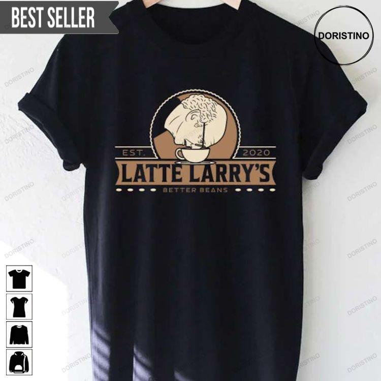 Latte Larrys Coffee Hoodie Tshirt Sweatshirt