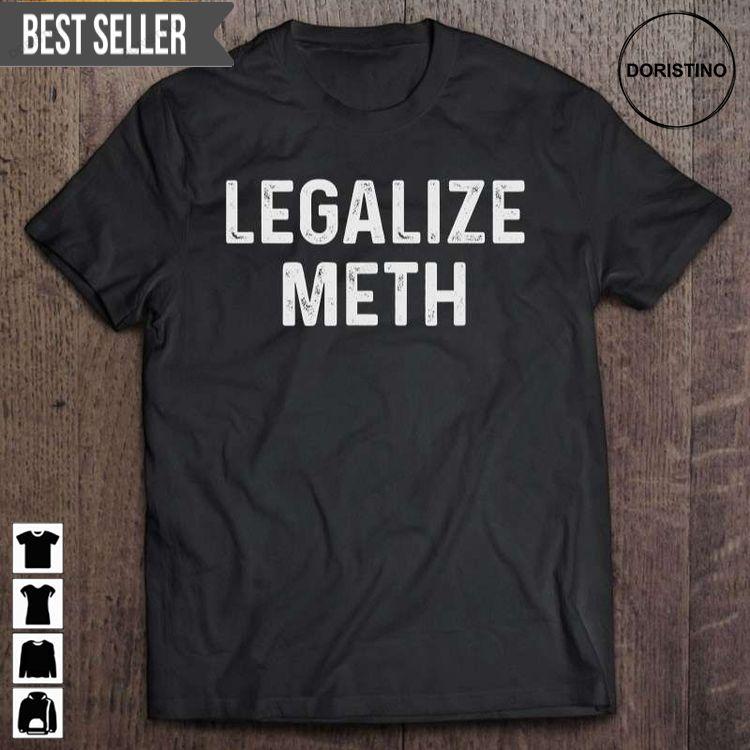Legalize Meth Funny Crystal Methamphetamine Drugs Short Sleeve Hoodie Tshirt Sweatshirt