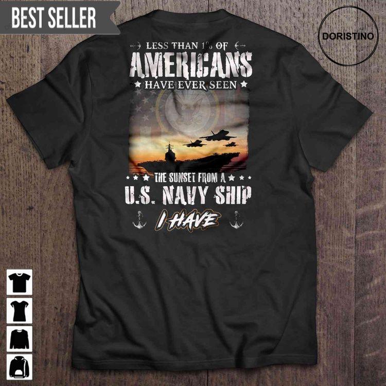 Less Than 1 Of Americans Have Ever Seen The Sunset From A Us Navy Ship I Have American Flag Navy Unisex Tshirt Sweatshirt Hoodie