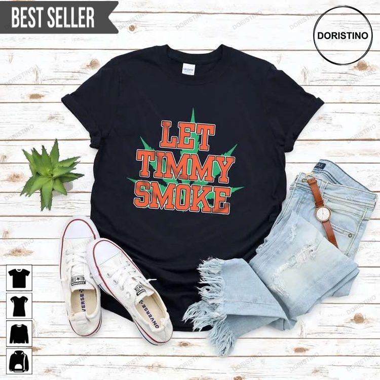 Let Timmy Smoke Tshirt Sweatshirt Hoodie