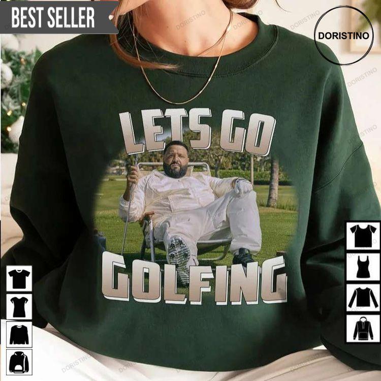 Lets Go Golfing Dj Khaled Short-sleeve Sweatshirt Long Sleeve Hoodie