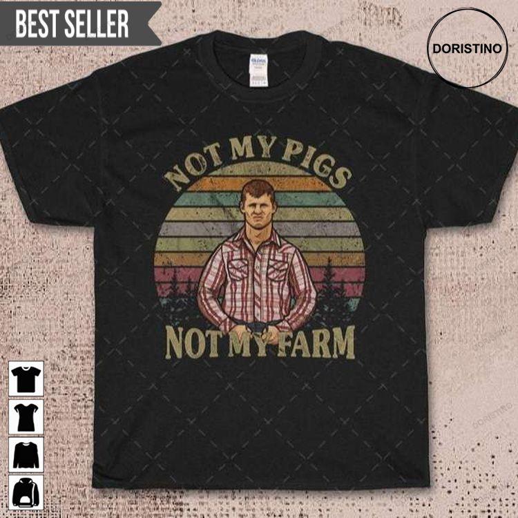 Letterkenny Not My Pig Not My Farm Hoodie Tshirt Sweatshirt