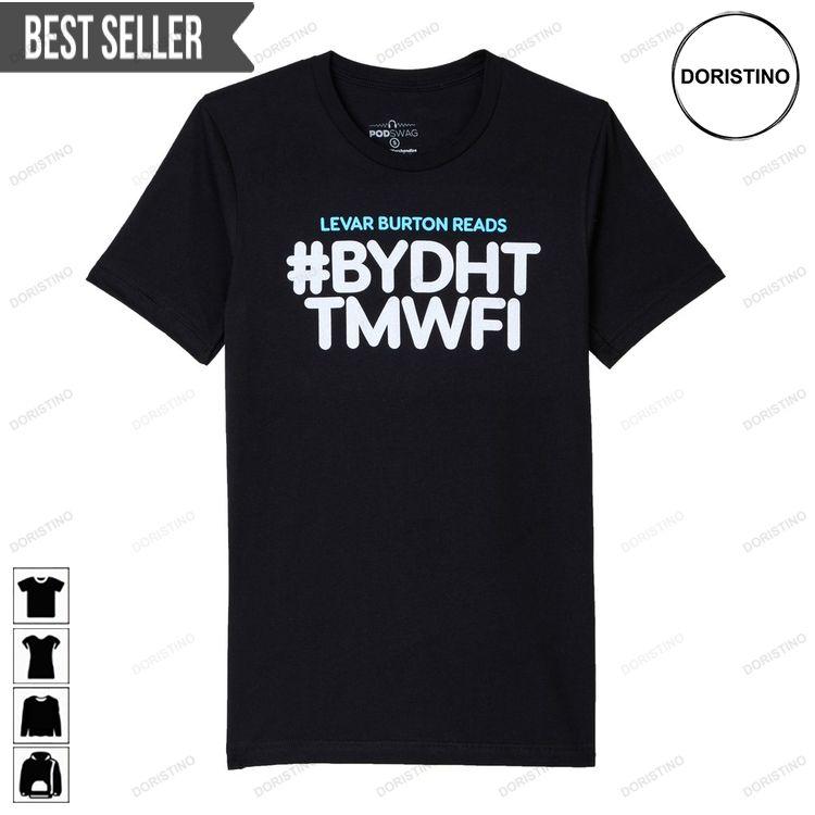 Levar Burton Reads Bydhttmwfi Levar Burton Tee Tshirt Sweatshirt Hoodie