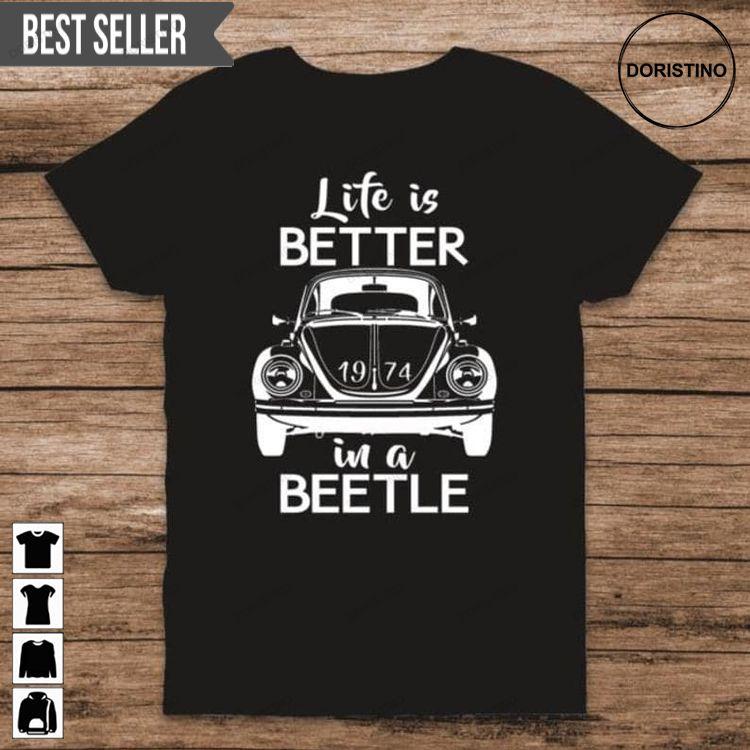 Life Is Better In A Beetle Volkswagen Vw Unisex Tshirt Sweatshirt Hoodie