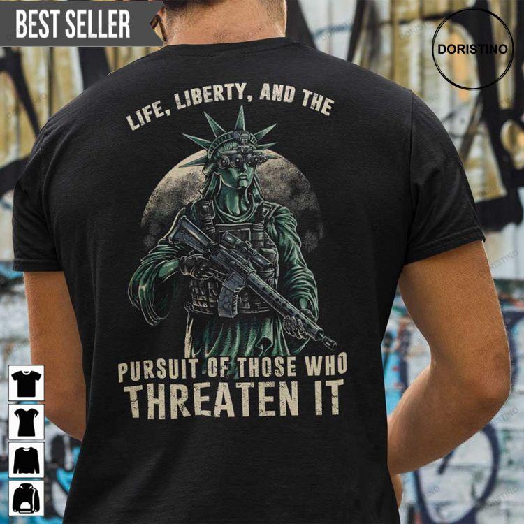 Life Liberty And The Pursuit Of Those Who Threaten It Unisex Sweatshirt Long Sleeve Hoodie