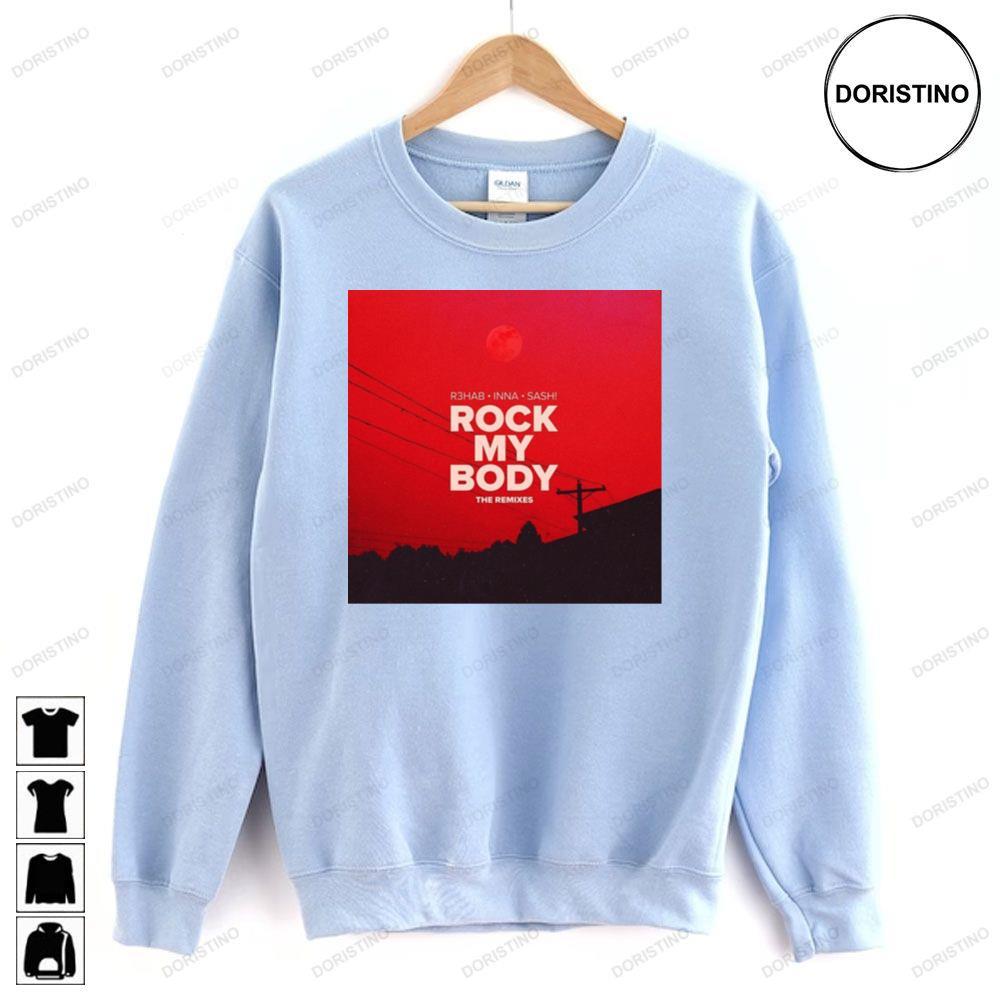 The Remixes R3hab And Inna And Sash Rock My Body 2023 2 Doristino Awesome Shirts