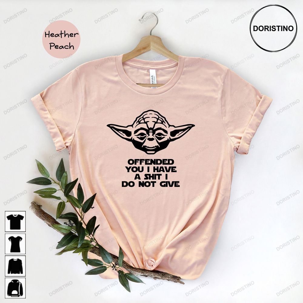 Offended You I Have A Shit I Do Not Give Sarcastic Yoda Funny Yoda Star Wars Tee Star Wars Fan Gift Trending Style
