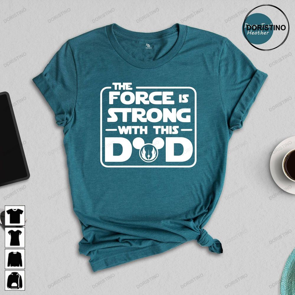 The Force Is Strong With This Dad Star Wars Fan Gift Gift For Dad Star Wars Lover Gift Jedi Dad Father's Day Awesome Shirts