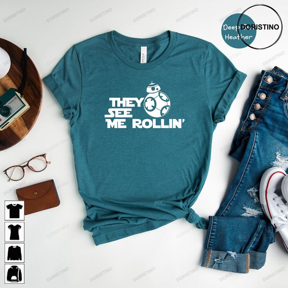 They See Me Rollin Funny Bb-8 Cute Star Wars Star Wars Fan Gift Star Wars Nerd Tee Funny Droid Trending Style