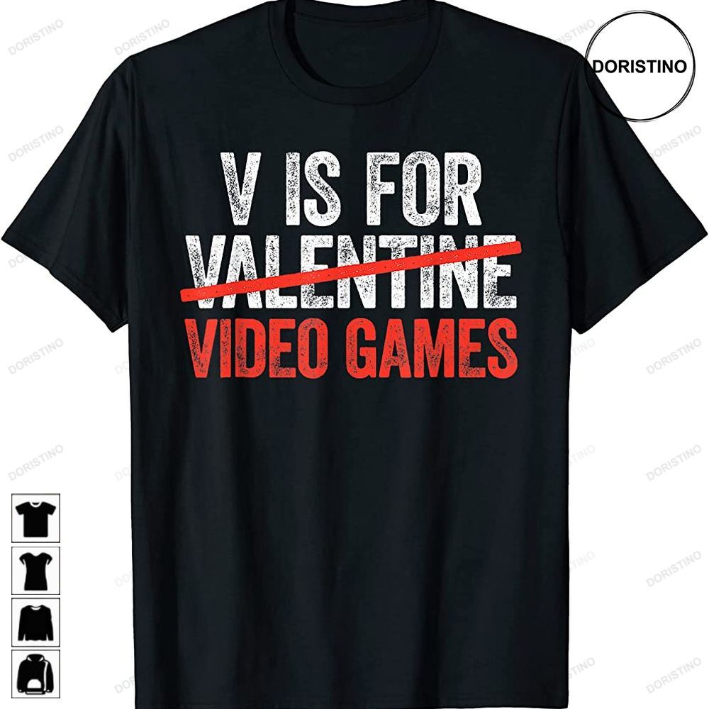 V Is For Video Games Anti Valentines Day Game Lover Limited Edition T-shirts