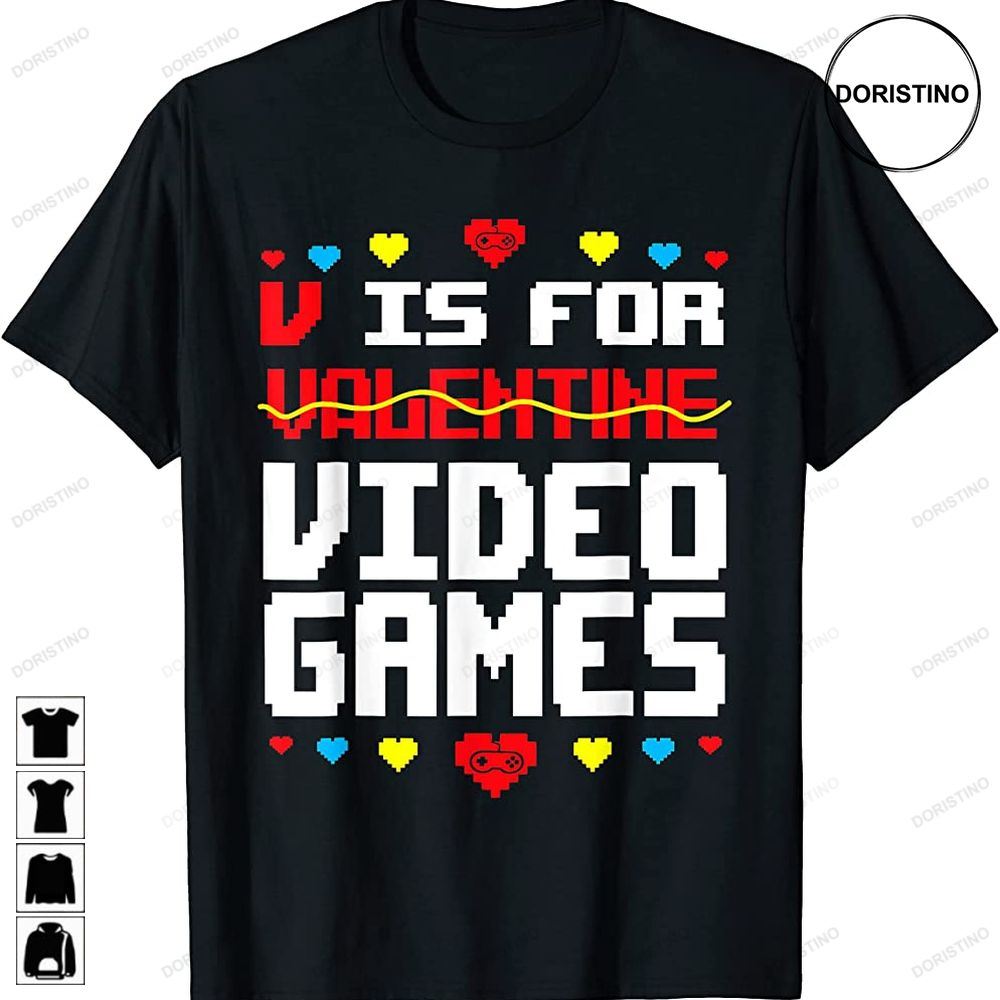 V Is For Video Games Funny Gamer Anti Valentines Day Gifts Awesome Shirts