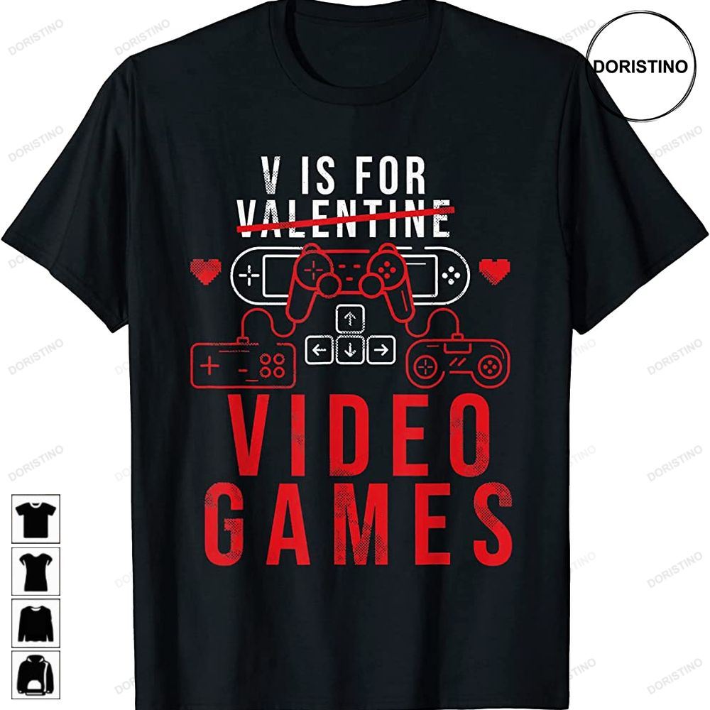 V Is For Video Games Funny Gamer Gifts For Valentines Day Awesome Shirts