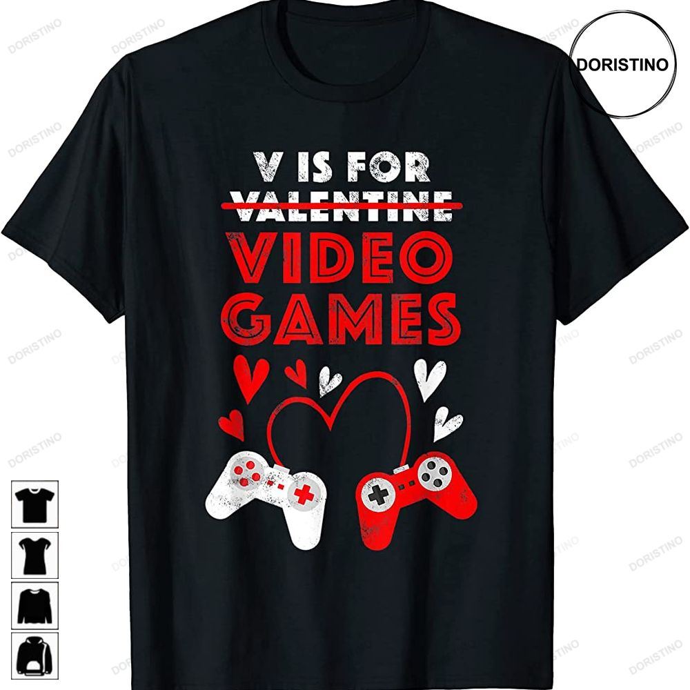 V Is For Video Games Funny Valentine Gamer Gaming Gifts Awesome Shirts