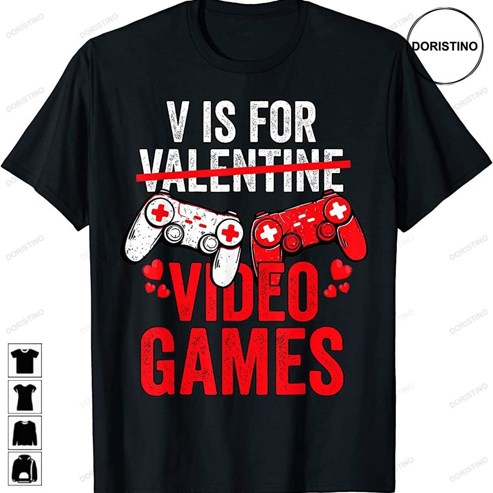 V Is For Video Games Funny Valentines Day Gamer Boy Girl Awesome Shirts