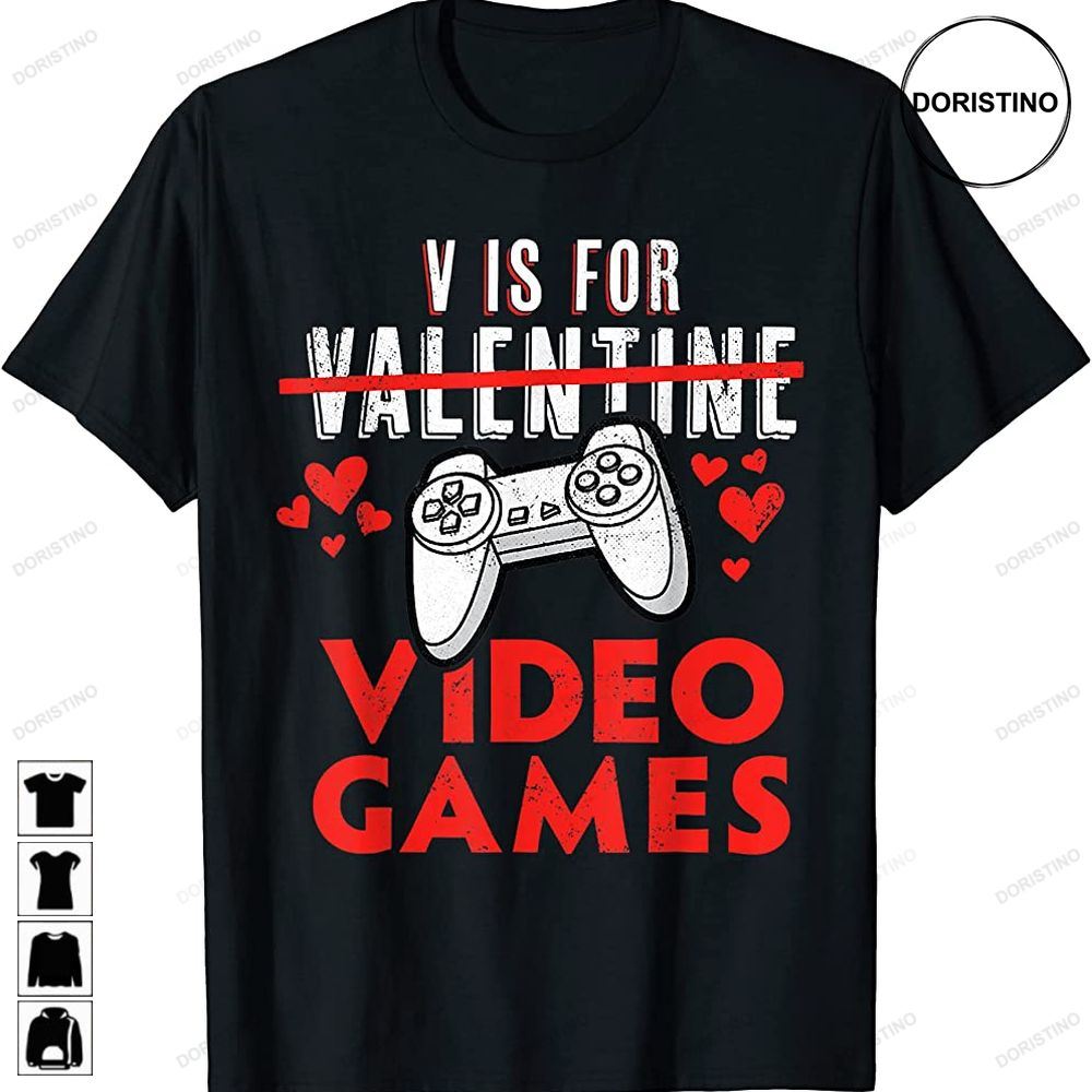 V Is For Video Games Funny Valentines Day Gamer For Him Limited Edition T-shirts
