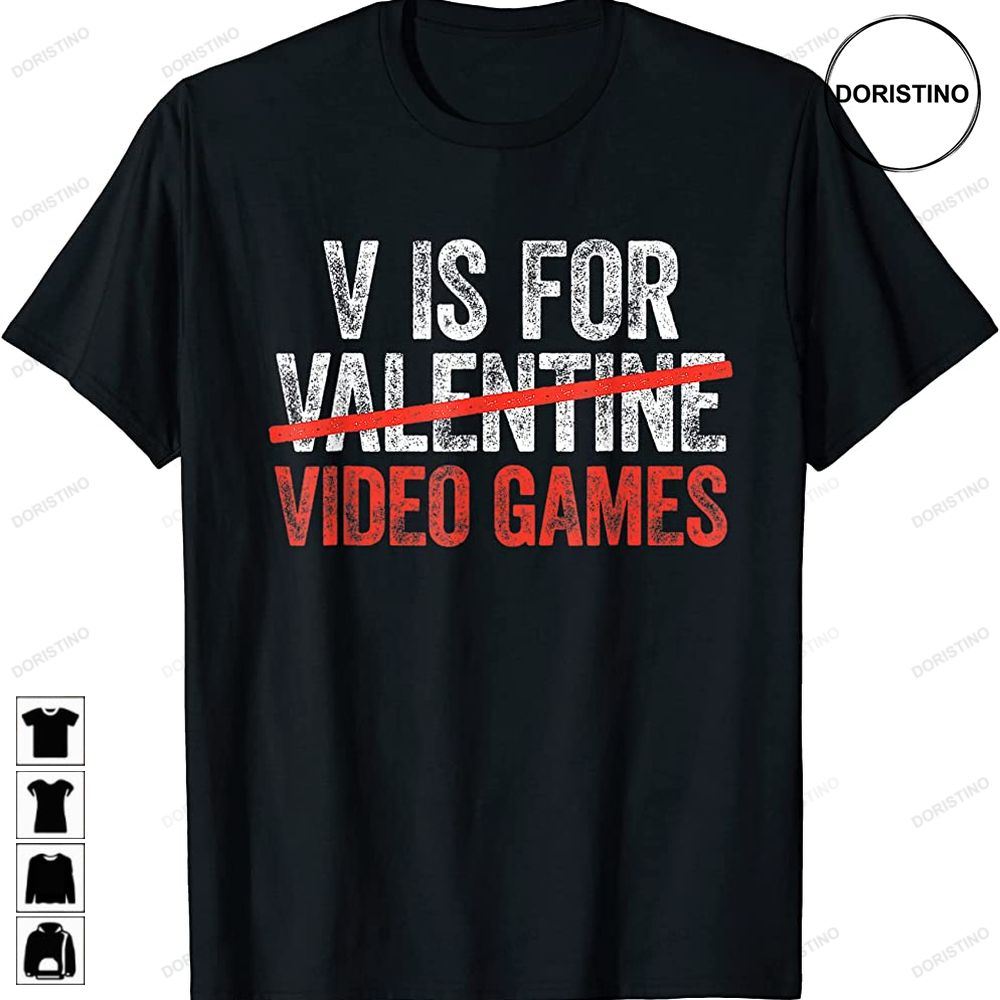 V Is For Video Games T Anti Valentines Day Game Lover Limited Edition T-shirts