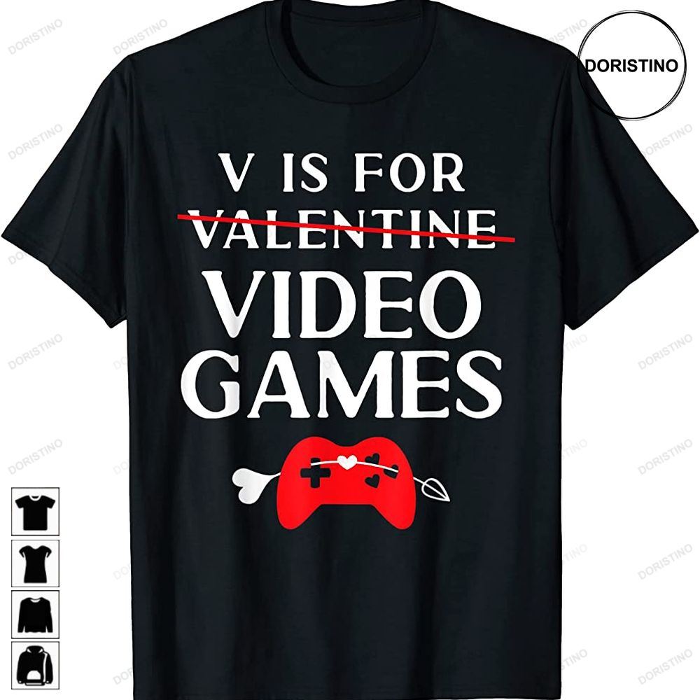 V Is For Video Games Valentine Gifts For Gamer Limited Edition T-shirts
