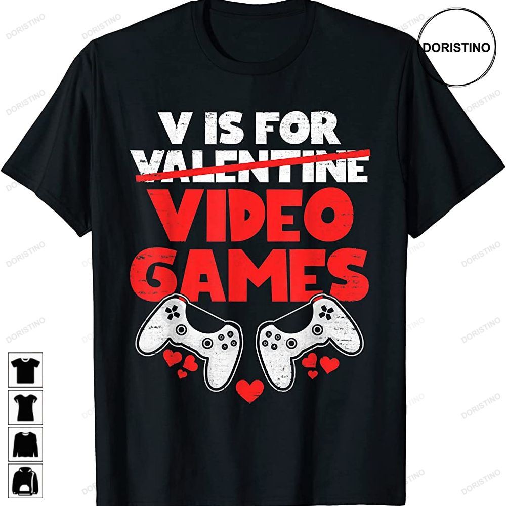 V Is For Video Games Valentines Day Funny Cool Gamer Gifts Limited Edition T-shirts