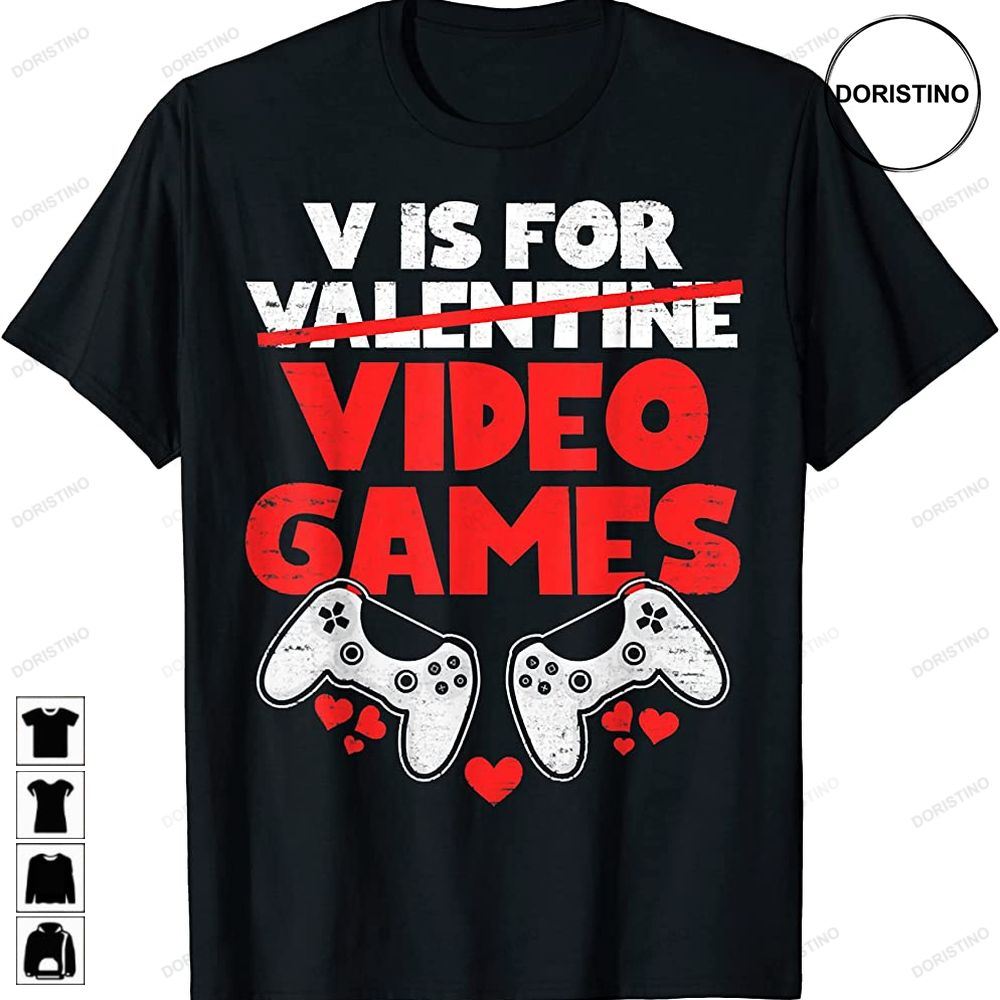 V Is For Video Games Valentines Day Funny Cool Gamer Awesome Shirts