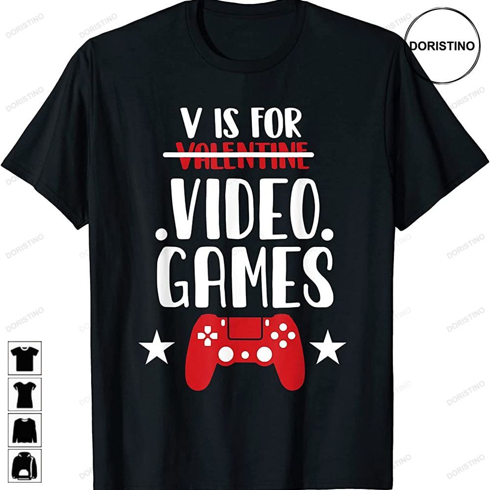 V Is For Video Games Valentines Day Game Lover Limited Edition T-shirts